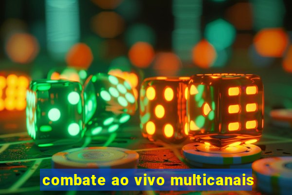 combate ao vivo multicanais